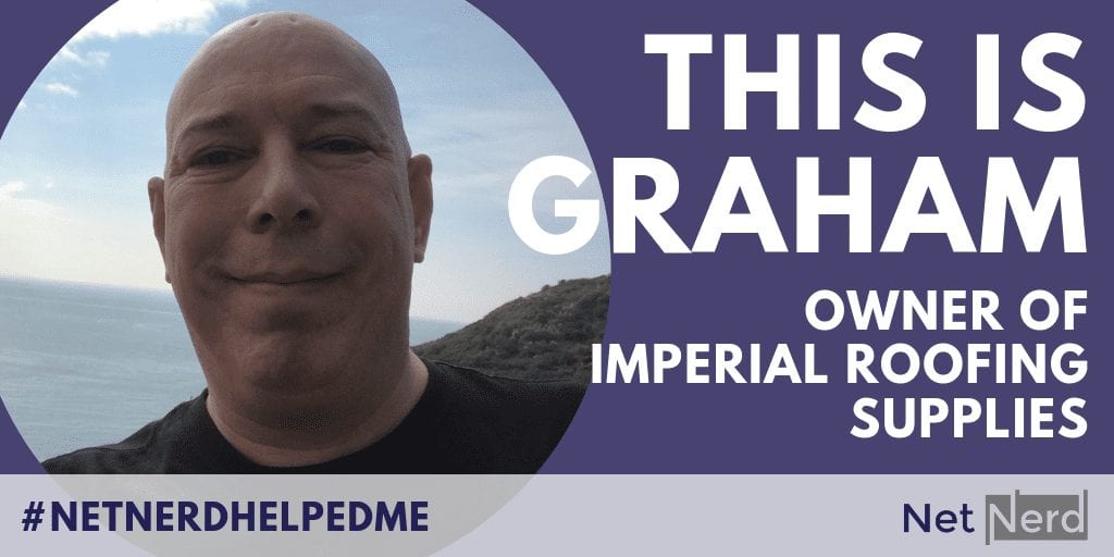 Graham, owner of imperial roofing supplies, how netnerd helped me case study